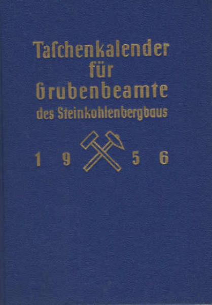 Taschenkalender für Grubenbeamte des Steinkohlenbergbau; Teil: 1956.