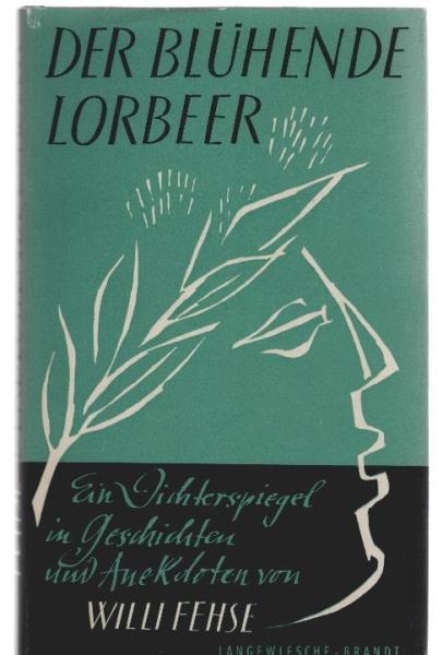 Der blühende Lorbeer : Ein Dichterspiegel in Geschichten u. Anekdoten.