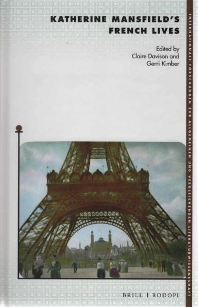Katherine Mansfield's French Lives (Internationale Forschungen Zur Allgemeinen Und Vergleichenden Literaturwissenschaft, 191)