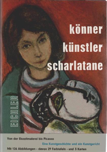 Könner, Künstler, Scharlatane : [Von d. Eiszeitmalerei bis Picasso].