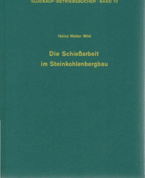 Die Schiessarbeit im Steinkohlenbergbau.