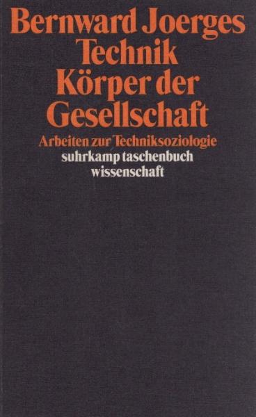 Technik, Körper der Gesellschaft : Arbeiten zur Techniksoziologie.