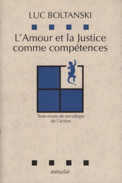 L'Amour et la justice comme compétences : Trois essais de sociologie de l'action