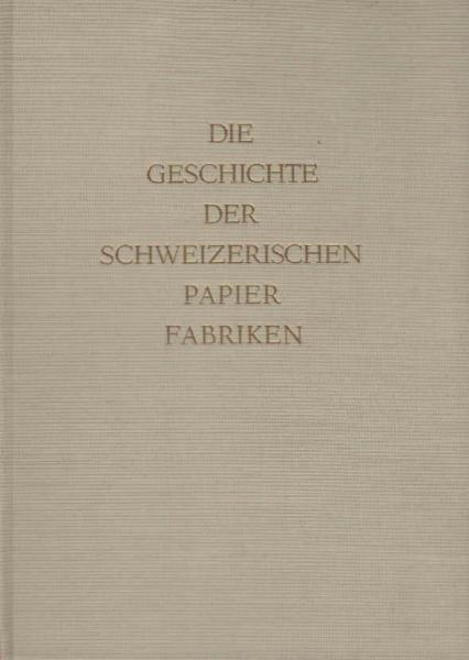 Die Geschichte der Schweizer Papierfabriken.