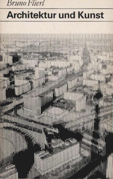 Architektur und Kunst. Texte 1964 - 1983.