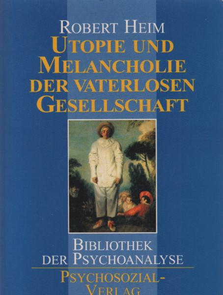 Utopie und Melancholie der vaterlosen Gesellschaft.