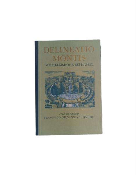 Delineatio montis a metropoli Hasso-Cassellana : Wilhelmshöhe bei Kassel ; Pläne und Ansichten  - Neudr. d. Ausg. Cassel 1706