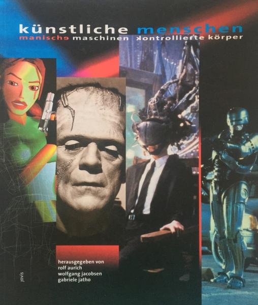 Künstliche Menschen : manische Maschinen, kontrollierte Körper