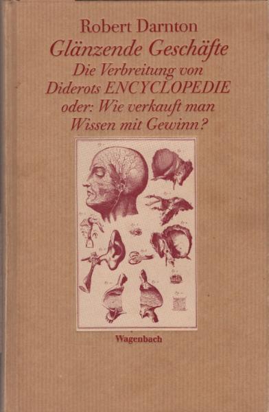 Glänzende Geschäfte : die Verbreitung von Diderots Encyclopedie oder wie verkauft man Wissen mit Gewinn?.