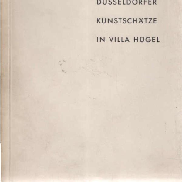 Düsseldorfer Kunstschätze in Villa Hügel : [Ausstellg d.] Kunstmuseum[s] Düsseldorf ; Sommer 1958 ; [Katalog].