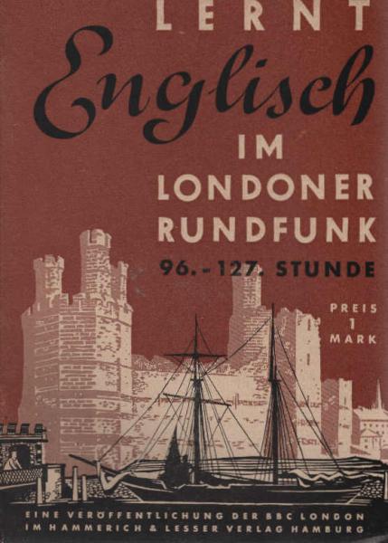 Jaffé, Carl: Lernt Englisch im Londoner Rundfunk!; Teil: Stunde 96. - 127.