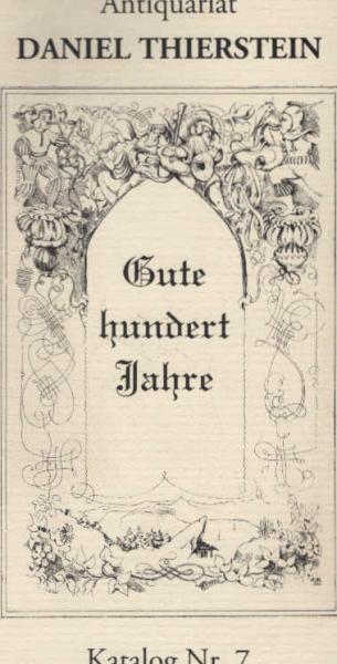 Antiquariat Daniel Thierstein: Katalog Nr. 7. Gute hundert Jahre: Literatur und Philosophie des 19. Jahrhunderts.