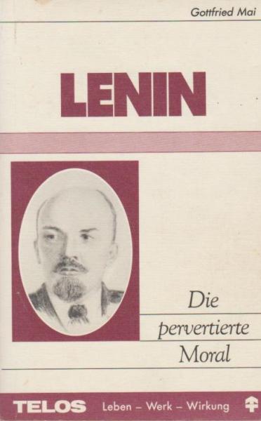Lenin - die pervertierte Moral.