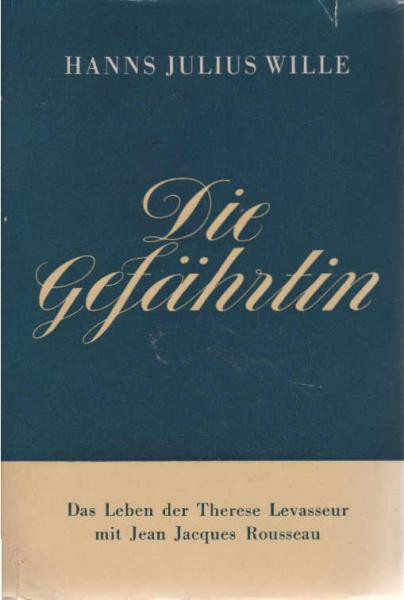 Die Gefährtin : Das Leben d. Therese Levasseur mit Jean Jacques Rousseau.