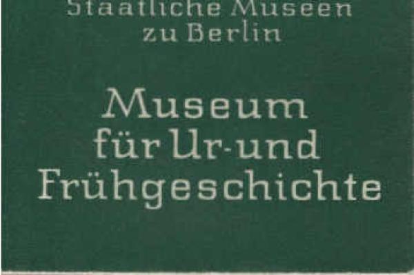 Staatliche Museen zu Berlin Museum für Ur- und Frühgeschichte