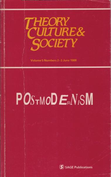 Postmodernism (Theory, Culture & Society; Volume 5, Numbers 2-3, June 1988)