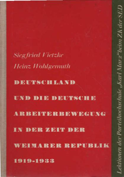 Deutschland und die deutsche Arbeiterbewegung in der Zeit der Weimarer Republik 1919 - 1933 : Mit e. Anh.