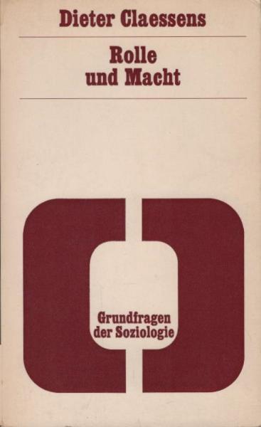 Grundfragen der Soziologie; Teil: Bd. 6., Rolle und Macht.