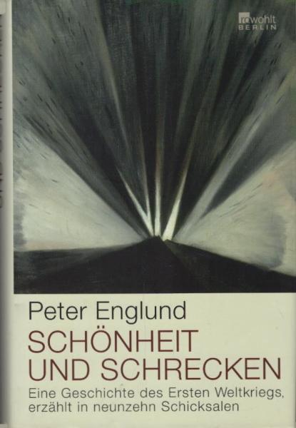 Schönheit und Schrecken : eine Geschichte des Ersten Weltkriegs, erzählt in neunzehn Schicksalen.