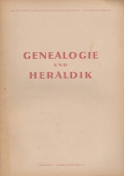 Genealogie und Heraldik. Archiv für Familiengeschichtsforschung und Wappenwesen; Jahrgang 1/ Februar 1949/ Heft 5.