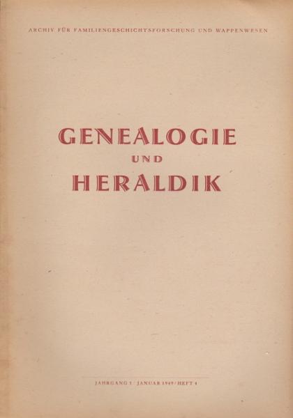 Genealogie und Heraldik. Archiv für Familiengeschichtsforschung und Wappenwesen; Jahrgang 1/ Januar 1949/ Heft 4.