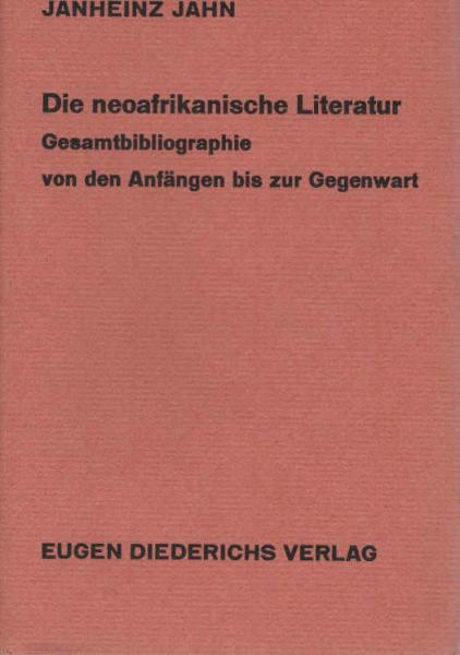 Die neoafrikanische Literatur : Gesamtbibliogr. von d. Anfängen bis z. Gegenwart.