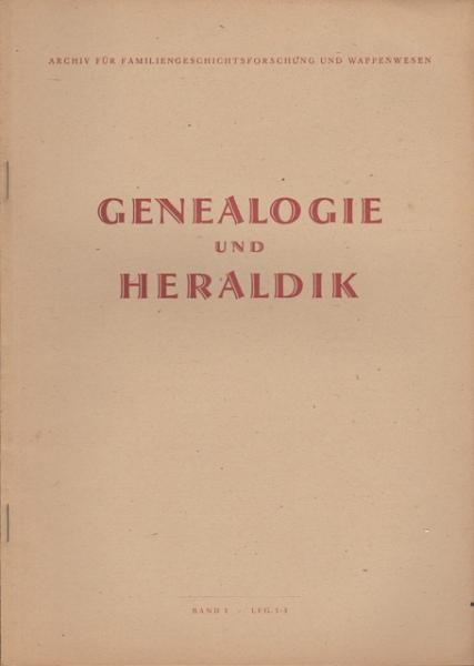 Genealogie und Heraldik. Archiv für Familiengeschichtsforschung und Wappenwesen; Band 1/ Lfg. 1-3.