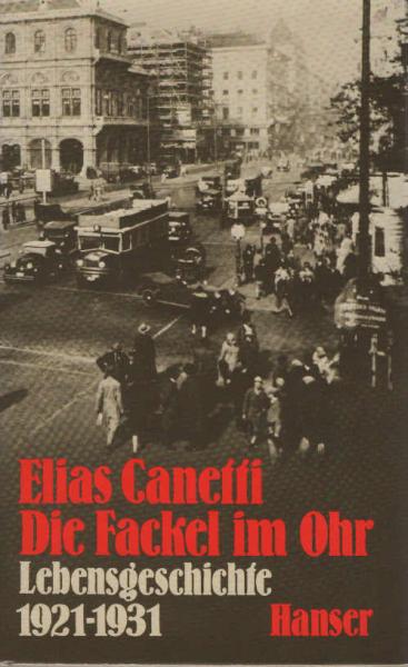 Die Fackel im Ohr : Lebensgeschichte 1921 - 1931.