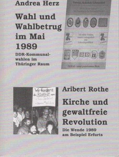 Wahl und Wahlbetrug im Mai 1989 : DDR-Kommunalwahlen im Thüringer Raum.