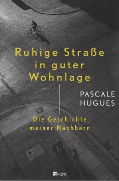 Ruhige Straße in guter Wohnlage : die Geschichte meiner Nachbarn.