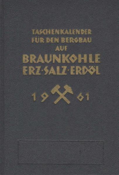 Taschenkalender für den Bergbau auf Braunkohle, Erz, Salz und Erdöl ; Teil: 1961