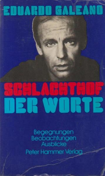 Schlachthof der Worte : Begegnungen, Beobachtungen, Ausblicke.