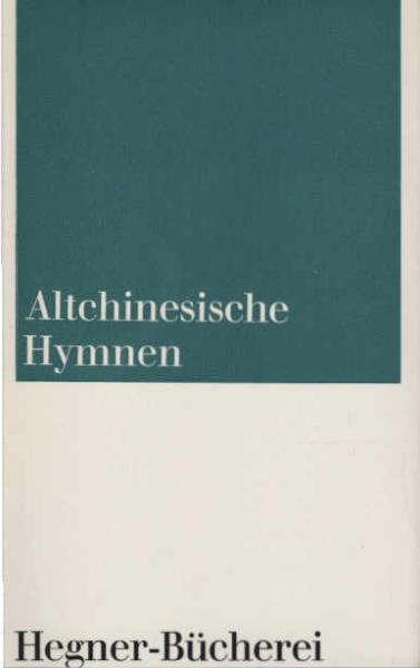 Altchinesische Hymnen : Aus d. Buch d. Lieder u.d. Gesängen von Ch'u.