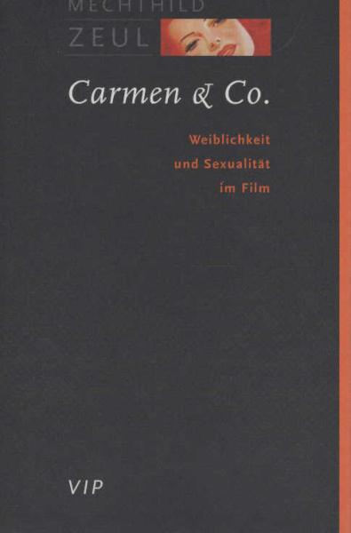 Carmen & Co. : Weiblichkeit und Sexualität im Film.