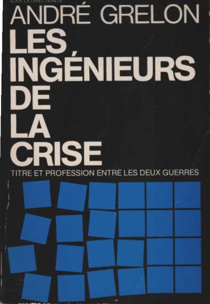 Les Ingenieurs de la crise : titre et profession entre les deux guerres