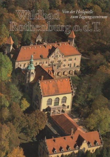 Wildbad Rothenburg o.d.T. : Von der Heilquelle zum Tagungszentrum. Geschichte, Konzeption, Erinnerungen.