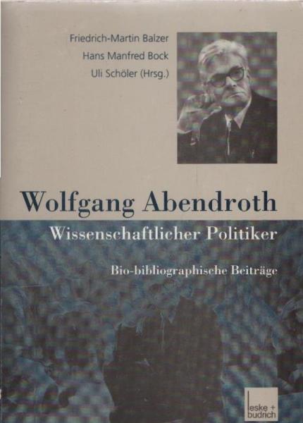 Wolfgang Abendroth : wissenschaftlicher Politiker ; bio-bibliographische Beiträge.