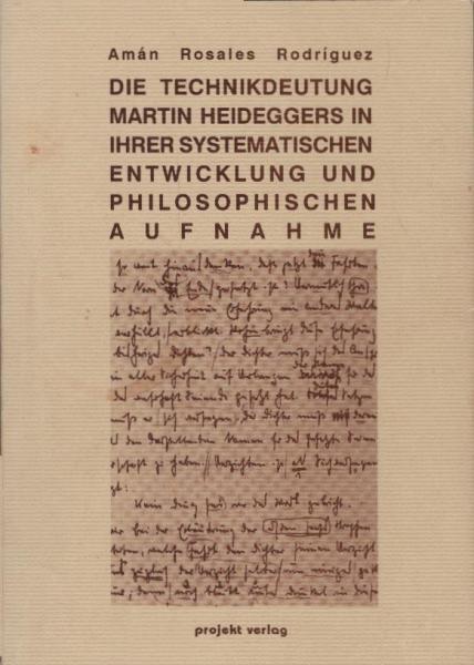 Die Technikdeutung Martin Heideggers in ihrer systematischen Entwicklung und philosophischen Aufnahme.