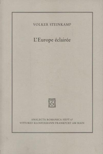 L' Europe éclairée : das Europa-Bild der Französischen Aufklärung.