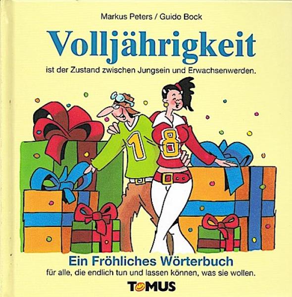 Volljährigkeit : ein fröhliches Wörterbuch für alle, die endlich tun und lassen können, was sie wollen.