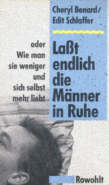 Lasst endlich die Männer in Ruhe oder wie man sie weniger und sich selbst mehr liebt.