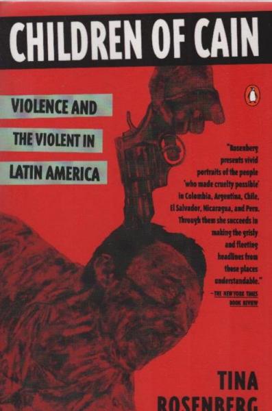 Children of Cain: Violence And the Violent in Latin America