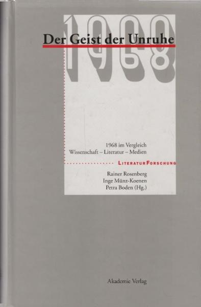 Der Geist der Unruhe : 1968 im Vergleich ; Wissenschaft - Literatur - Medien.