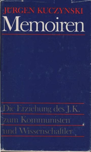 Memoiren : d. Erziehung d. J. K. zum Kommunisten u. Wissenschaftler.
