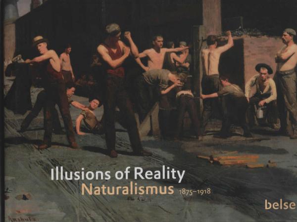 Illusions of Reality : Naturalismus 1875 - 1918 ; [anlässlich der Ausstellung Illusions of Reality, Naturalismus und Malerei, Fotografie und Film, 1875 - 1918, Van-Gogh-Museum, Amsterdam, 8. Oktober 2010 - 16. Januar 2011 ; Ateneum Art Museum, Finnish Nat