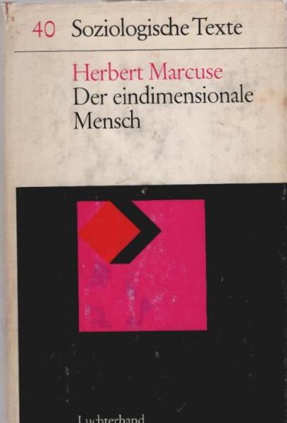 Der eindimensionale Mensch : Studien z. Ideologie d. fortgeschrittenen Industriegesellschaft.