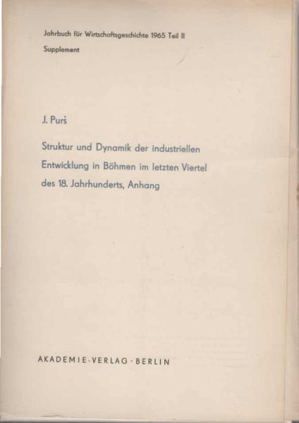Jahrbuch für Wirtschaftsgeschichte 1965 Teil 2, Supplement., Struktur und Dynamik der industriellen Entwicklung in Böhmen im letzten Viertels des 18.  Jahrhunderts, Anhang.