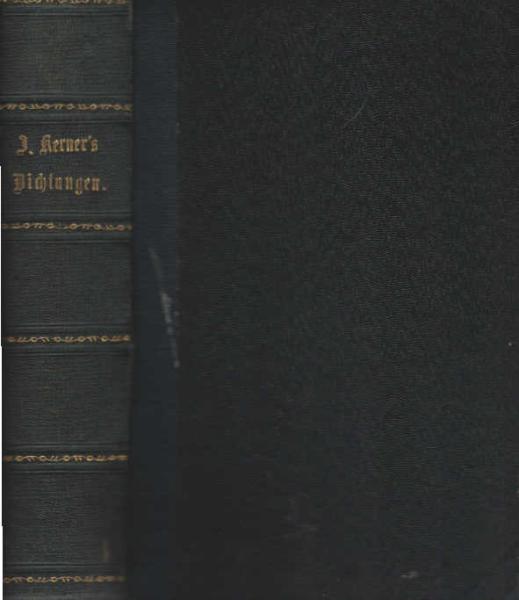 Die Dichtungen von Justinus Kerner. 2 Bände [1 Buch].