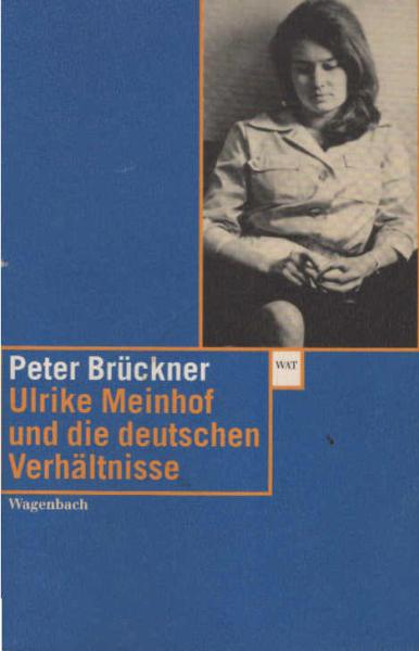 Ulrike Marie Meinhof und die deutschen Verhältnisse.