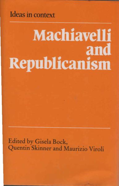 Machiavelli and Republicanism (Ideas in Context)